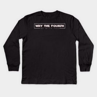 May The Fourth Be With You Kids Long Sleeve T-Shirt